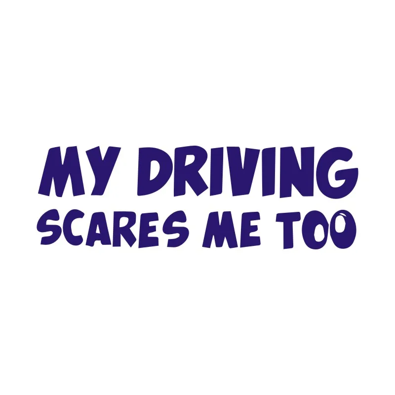 

1 шт. забавная Автомобильная наклейка s MY DRIVING SCARES ME TOO автомобиль/окно, Виниловая наклейка, наклейка, Стайлинг автомобиля
