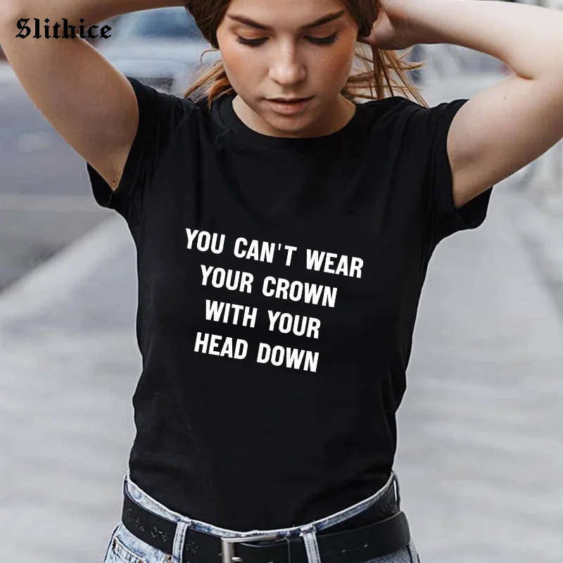 

Женская футболка с надписью «YOU Can Not WEAR YOUR CROWN WITH YOUR HEAD DOWN»