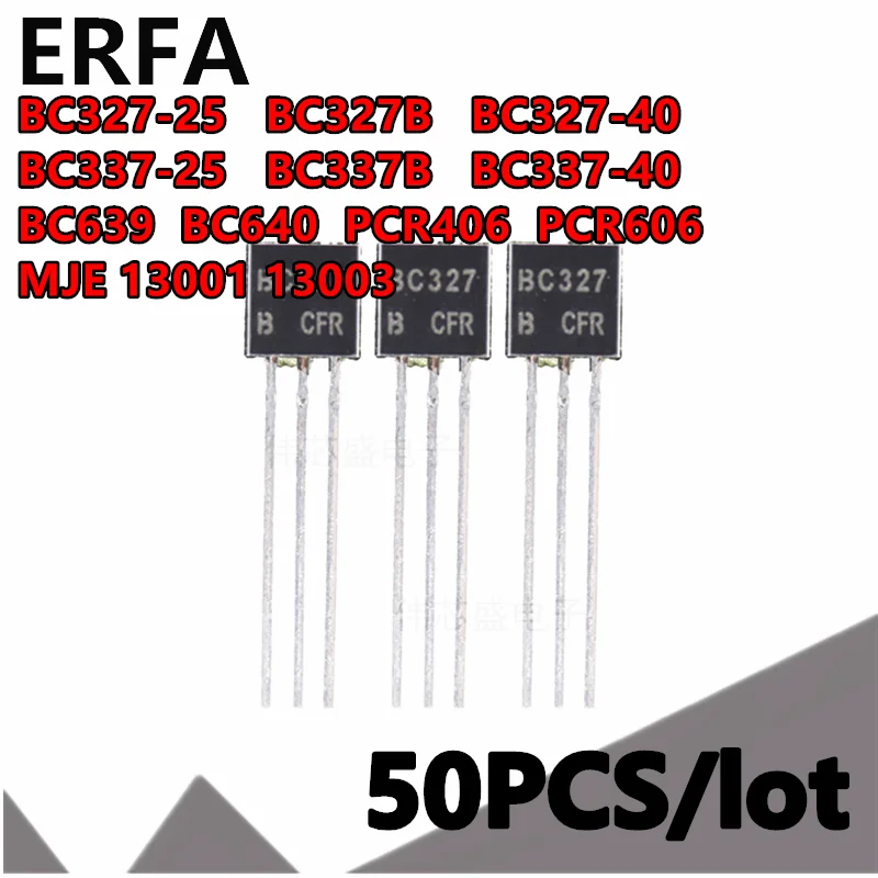 50PCS BC327-25 BC327B BC327-40 BC337-25 BC337B BC337-40 BC639 BC640 PCR406 PCR606 MJE 13001 13003 TRANSISTOR TO-92
