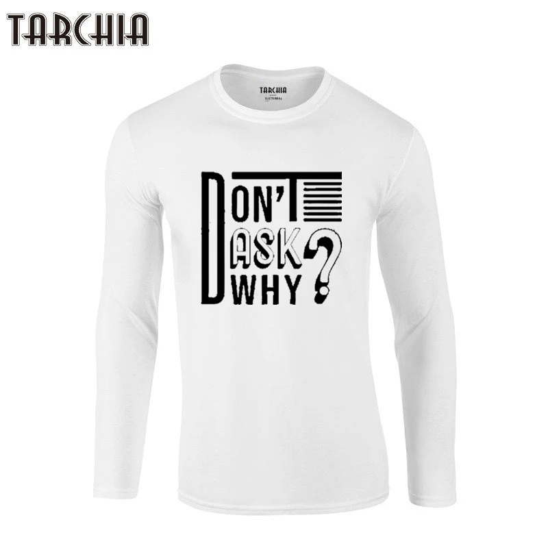 

TARCHIA 2021 не спрашивает почему новые модные брендовые футболки, мужские футболки с длинным рукавом, футболка из 100% хлопка для фитнеса