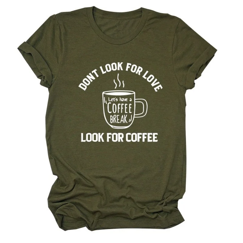 

Look for Coffee Print Women T Shirt Short Sleeve O Neck Loose Women Tshirt Ladies Tee Shirt Tops Clothes Camisetas Mujer