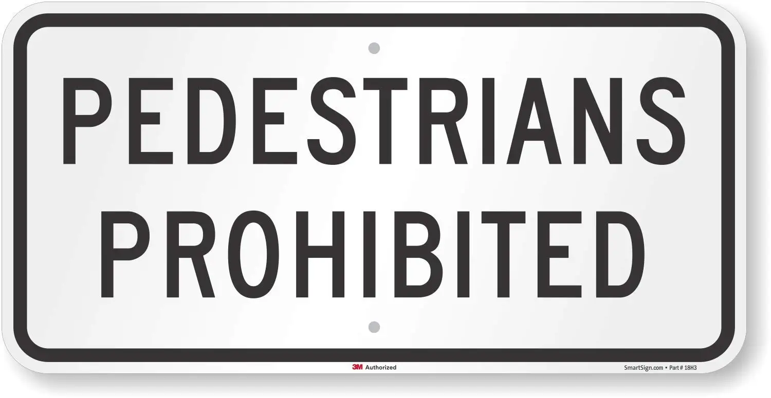 

"Pedestrians Prohibited" Sign | 12" x 8" 3M Engineer Grade Reflective Aluminum