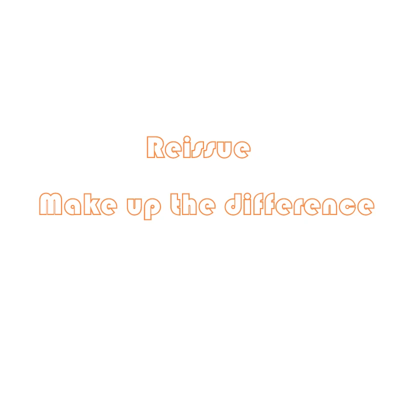 

Reissue Make up the difference