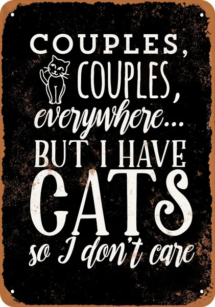 

Couples Everywhere But I Have Cats So I Don't Care Tin Sign 8x12 inches/20x30cm