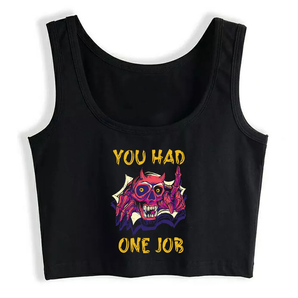 

Crop Top Women You Had One Job Demon Chest Wrapped Funny Gift Harajuku Tank Top Women Funny Women Clothes