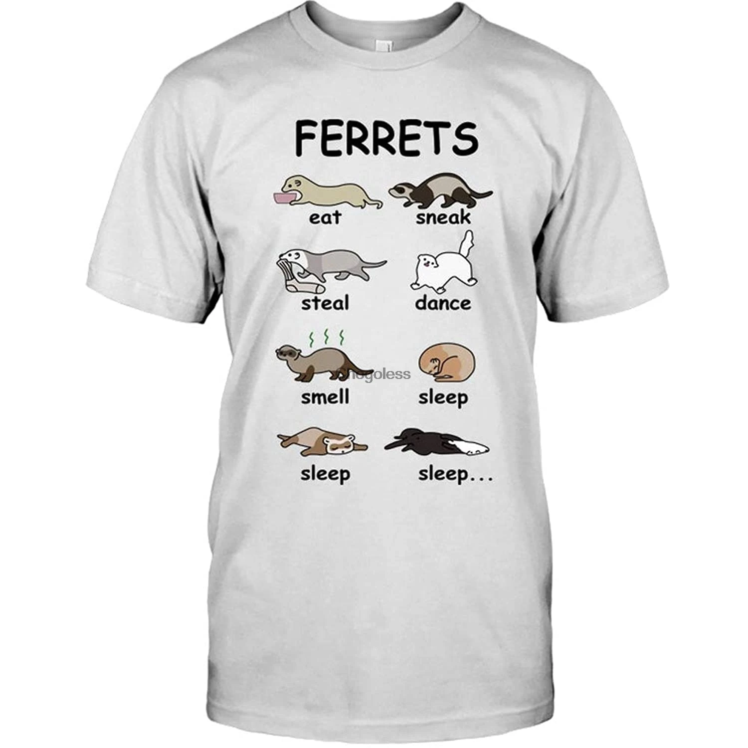 

Ferrets Eat Sneak Steal Dance Smell Sleep Sleep Sleep Funny Animal Funny Gift For Men Women Girls Unisex Tshirt