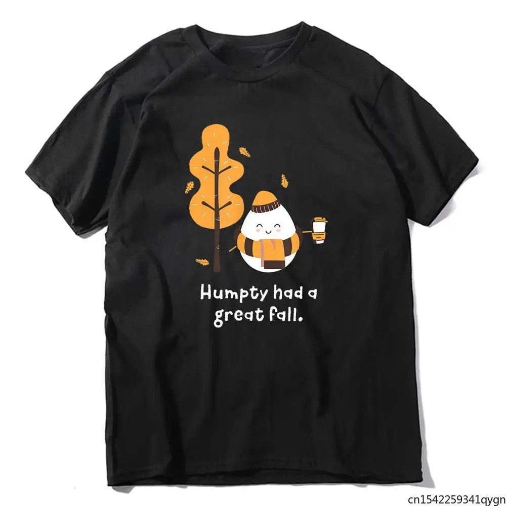 

Humpty Had A Great Fall Funny Autumn Joke Unisex Summer New Fashion Men Short Sleeves T Shirt Gift Women Top Tee