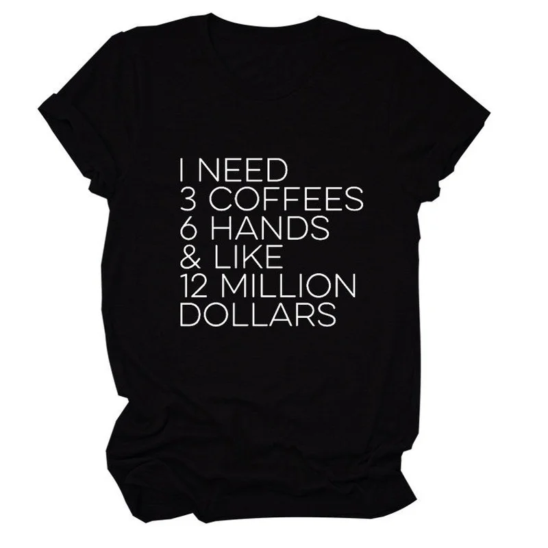 

I Need Coffees Hands Print Women T Shirt Short Sleeve O Neck Loose Women Tshirt Ladies Tee Shirt Tops Clothes Camisetas Mujer