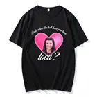 Лидер продаж, популярная футболка Bella You Been Loca с принтом, парные футболки оверсайз, хлопковая Классическая Удобная футболка для поездок