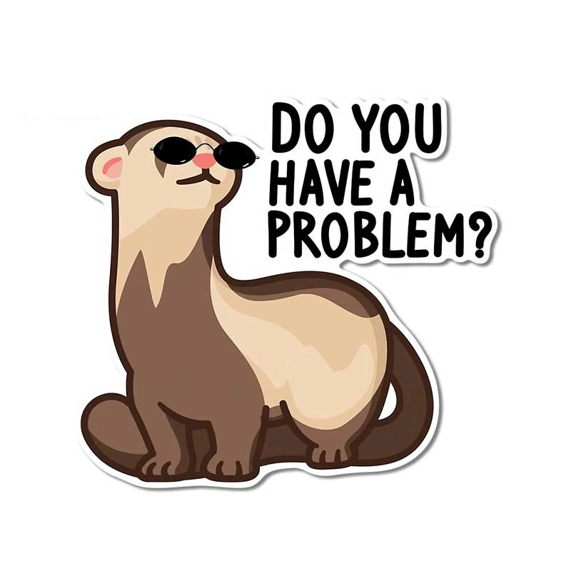 

13X12.4CM Decals Exterior Accessories Ferret Rodent Do You Have A Problem Car Stickers Windows Laptop Bumper Decal