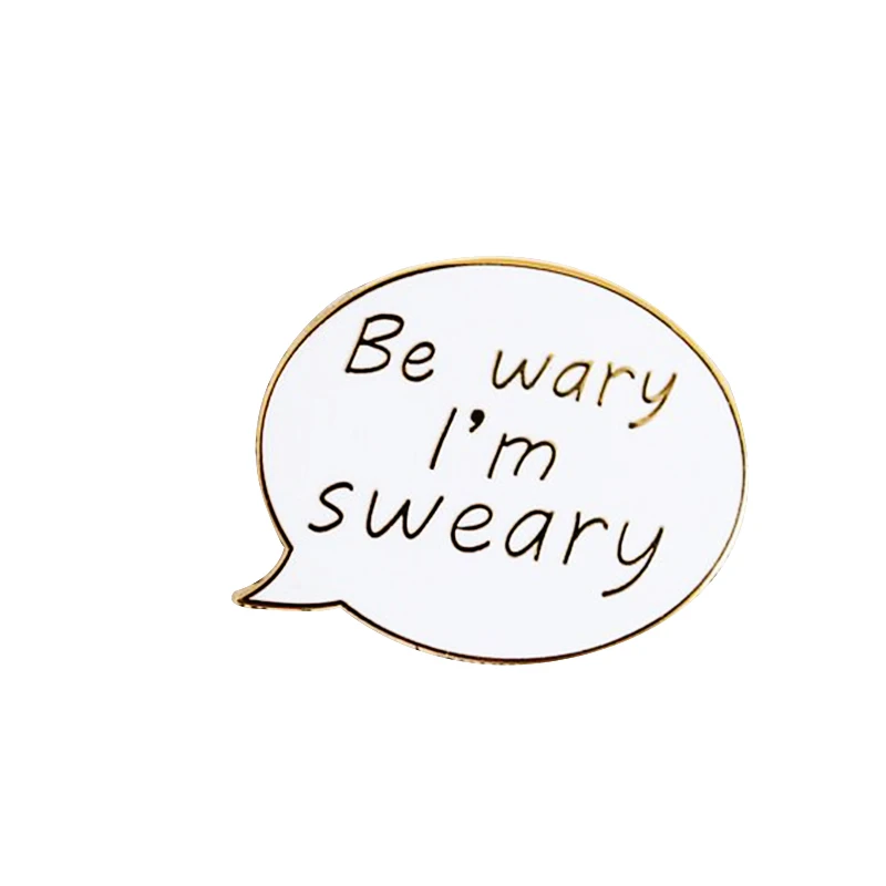 Be wary I'm sweary эмалированная булавка белая рамка для сообщений значок забавная