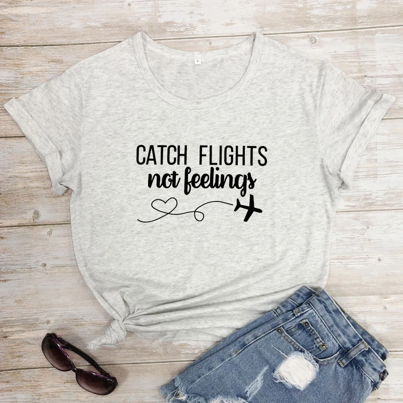 Women/Men Catch Flights Not Feelings T-Shirt Tops High Quality Cotton Ladies Gift Tops Pink Casual Slogan Trendy Outfits tshirts