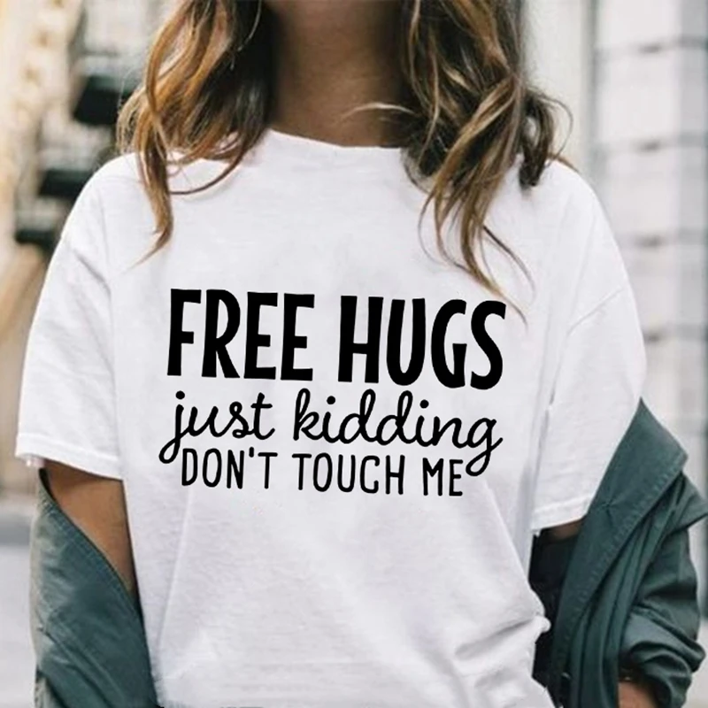 

Women Tshirt Harajuku Free Hugs Just Kidding Don't Touch Me Letter Print T Shirt Funny Female Tee Top Fashion Aesthetic T-shirt
