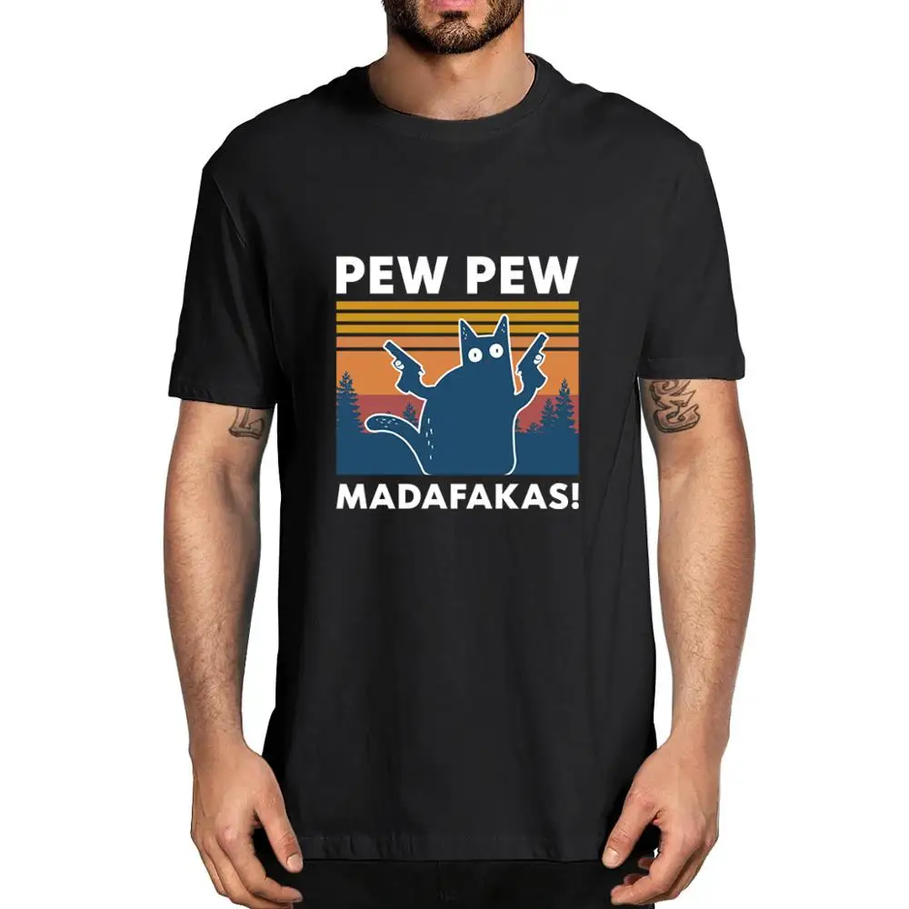 

Pew Pew Madafakas 100% Cotton Shirt Novelty Funny Cat Vintage Crew Neck Men's T-Shirt Humor Women Top Tee Gift