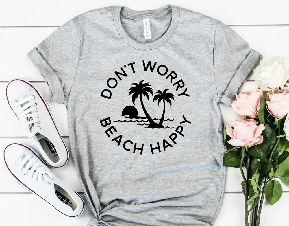 

Don't Worry Beach Happy print Women tshirt Cotton Casual Funny t shirt For Lady Yong Girl Top Tee Hipster Drop Ship