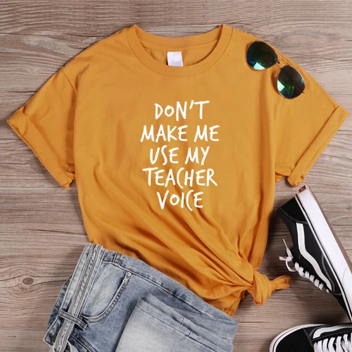 Женская Повседневная футболка, футболка с надписью «Don't Make Me use My Teacher Voice», футболки с забавными надписями для девушек, футболки с надписями, базовая футболка