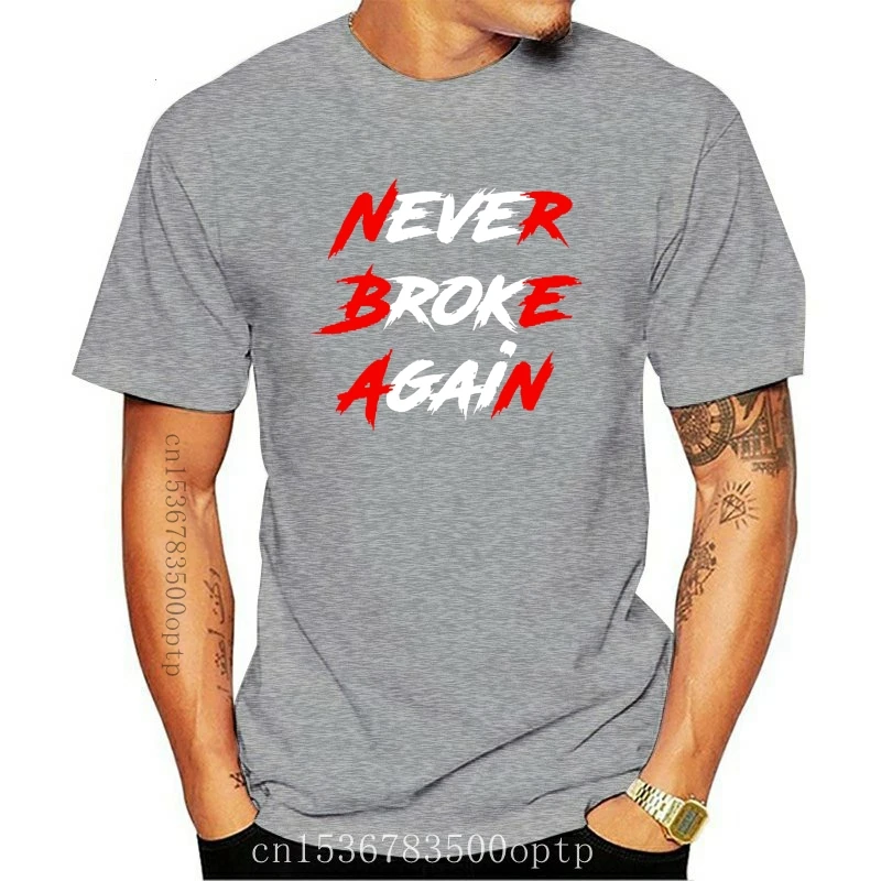 

New Never Broke Again Motivational T Shirt Formal Summer Style Fit Humor Printing Cotton Trend Crew Neck Shirt