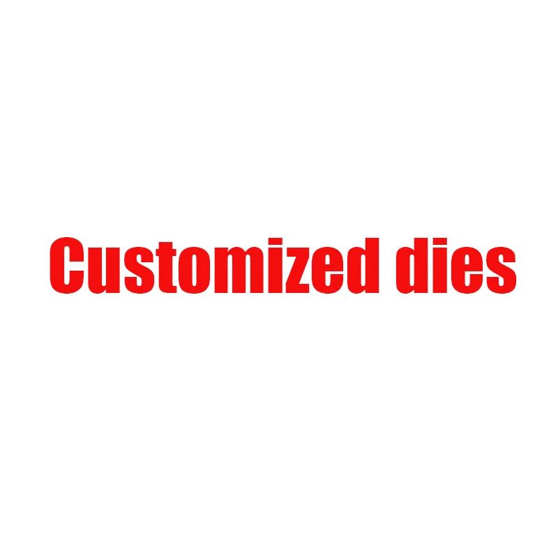 

customized dies