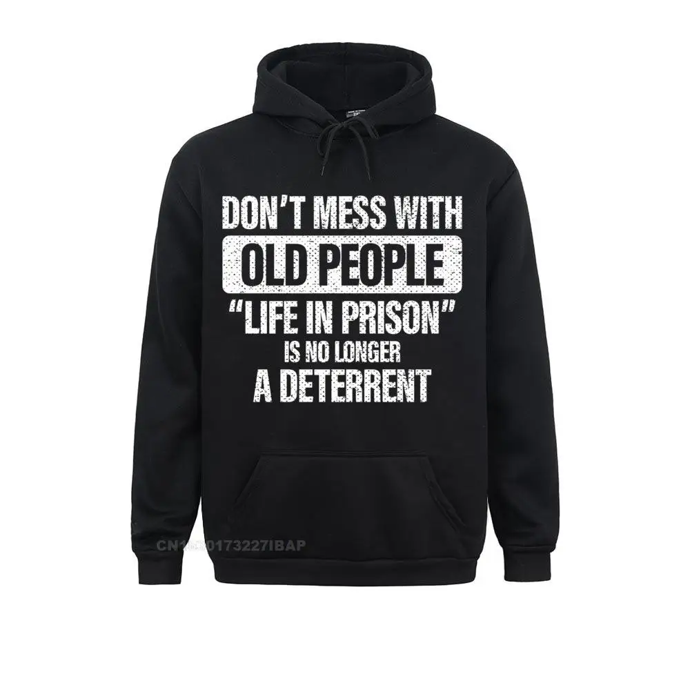 

Old People Gag Don't Mess With Old People Prison Simple Style Male Sweatshirts Prevailing Harajuku Hoodies Normal Clothes