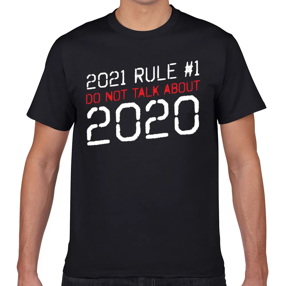 

Tops T Shirt Men do not talk about 2020 new years 2021 new years Humor White Geek Cotton Male Tshirt fa001