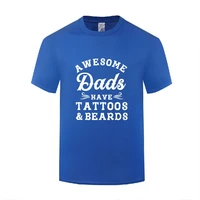 funny awesome dads have tattoos and beards cotton t shirt casual men o neck summer short sleeve tshirts letter tees