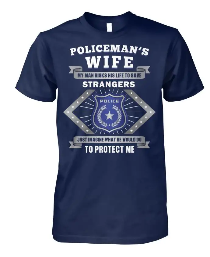 

Policeman's Wife My Man Risks His Life - Ladies T-Shirt Summer Cotton Short Sleeve O-Neck T Shirt New S-3XL