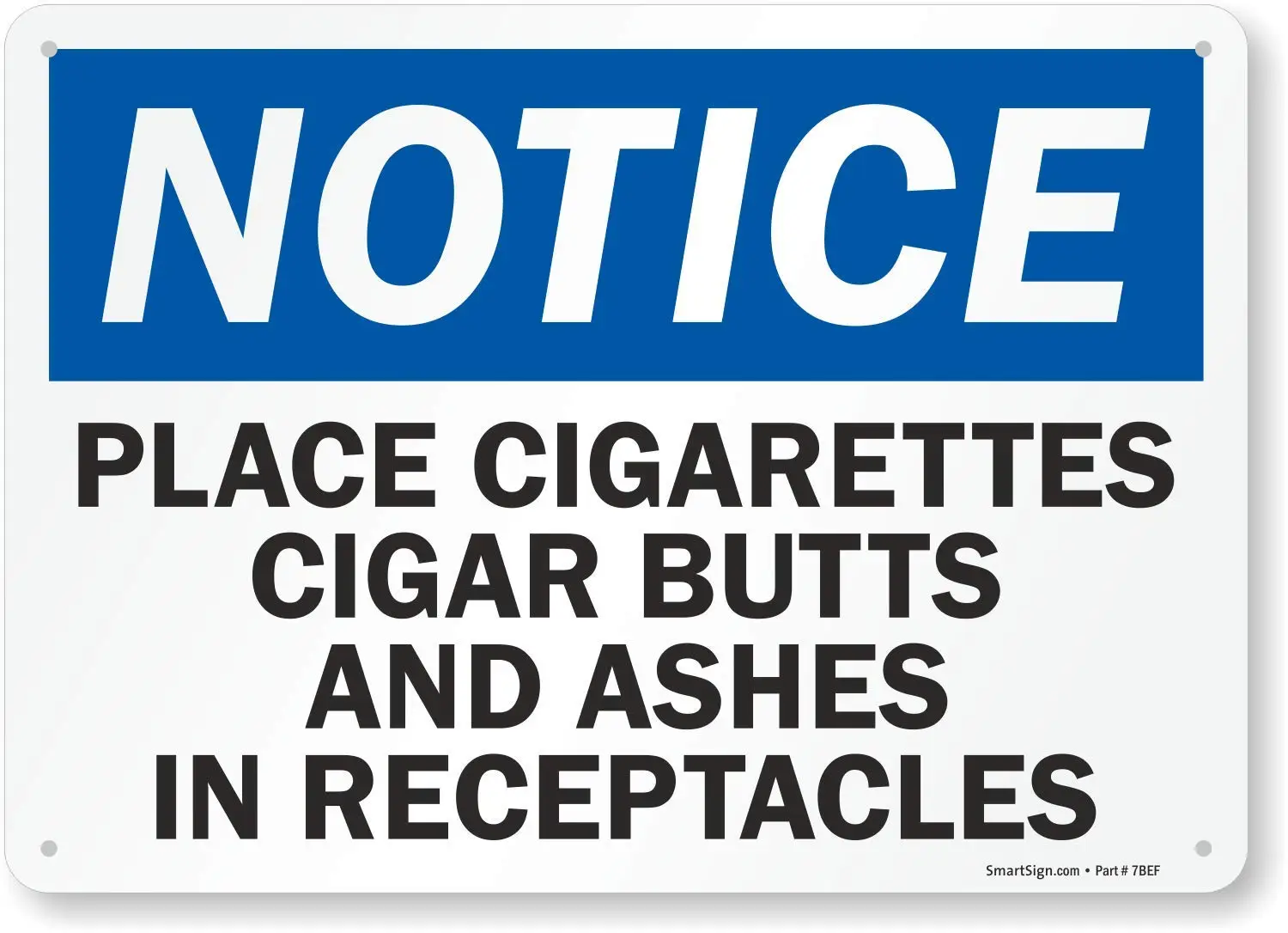 

"Notice Place Cigarettes Cigar Butts and Ashes in Receptacles" Sign |8" x 12" Plastic