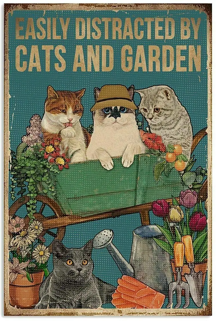 

Art Metal Plaque Poster Easily Distracted By Cats And Garden Tin Sign Farm Home Backyard Wall Decoration Metal Plate 12*8 Inch