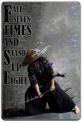

Fall Seven Times and Stand Up Eight Retro Metal Tin Sign Plaque Poster Wall Decor Art Shabby Chic Gift Suitable 12x8 Inch