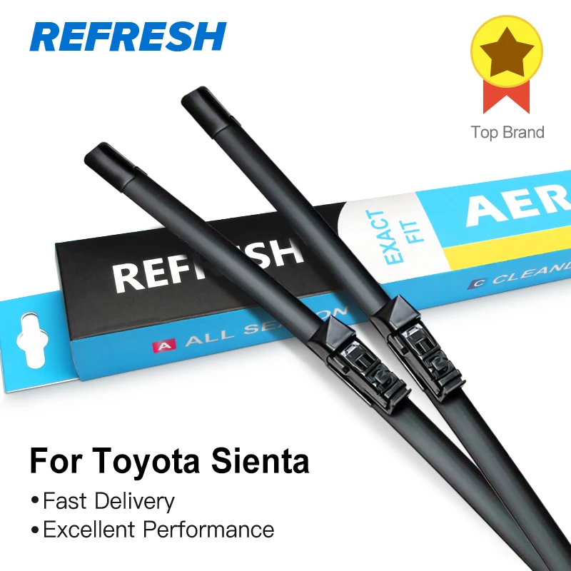 REFRESH Щетки стеклоочистителя для Toyota Sienta XP80 XP170 Fit Hook / Push Button Arms Модельный год с 2003