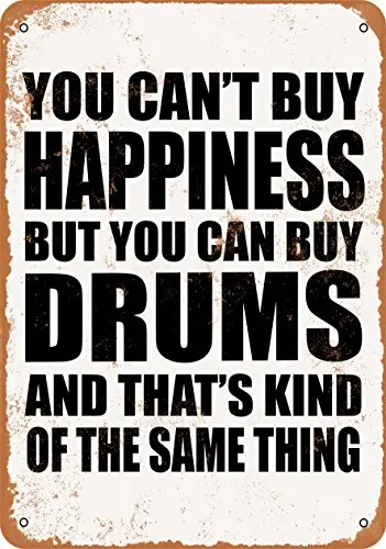 

Metal Sign - You Can't Buy Happiness But You Can Buy Drums - Vintage Look Wall Decor for Cafe beer Bar Decoration Crafts
