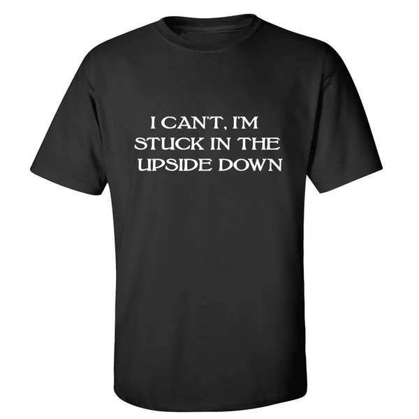 

"I Can't, I'm Stuck In The Upside Down" Adult Short Sleeve T-shirt
