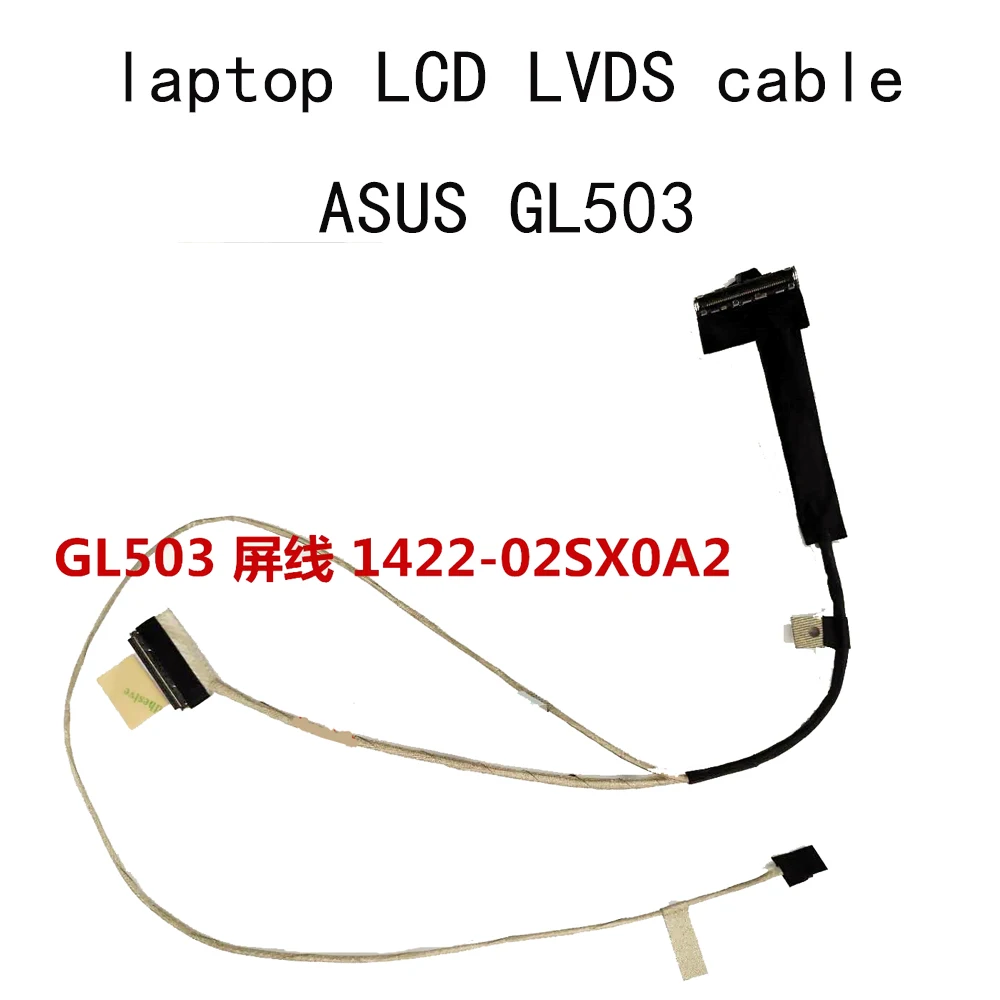 

LCD LVDS Cable For Asus ROG GL503 GL503V GL503VS GL503VM 1422-02SX0A2 LVDS screen Ribbon Display CABLE part replacement 40 pin