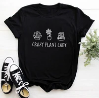 100cotton women t shirt crazy plant lady printed tshirt ladies short sleeve tee shirt women female tops clothes camisetas mujer