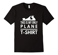 mens this is my only plane t shirt woodworkers funny 2018 summer new brand t shirt men hip hop men t shirts casual fitness
