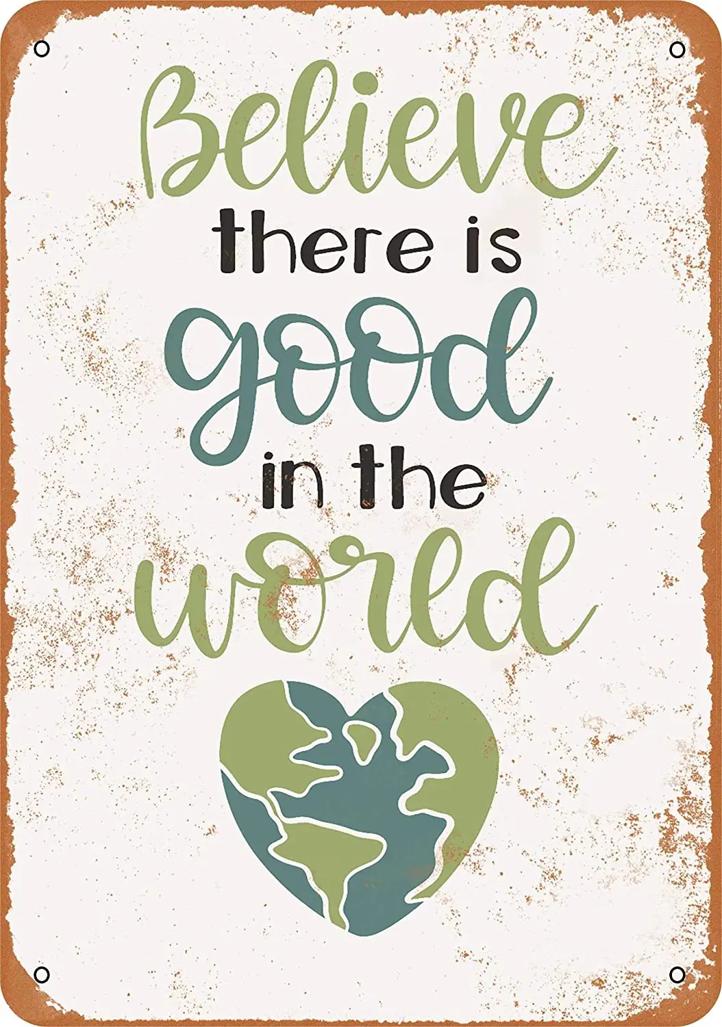 

WallColor 8*12 Metal Sign Believe There is Good in The World Vintage Look