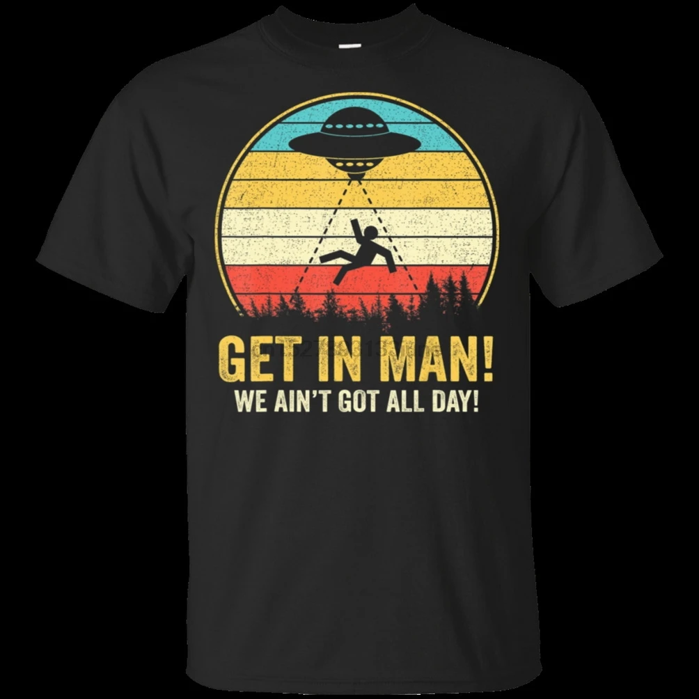 

Men Alien Abduction Shirt Get In Man Retro Funny Ufo T-Shirt Size S-3Xl Homme Plus Size Tee Shirt