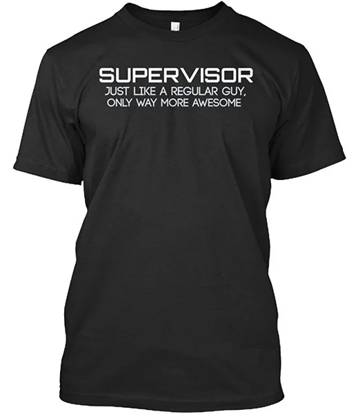 

Unisex Mens Womens Short Sleeve T Shirt Supervisor A Way More Awesome Guy Unisex 100% combed ringspun cotton T-Shirt