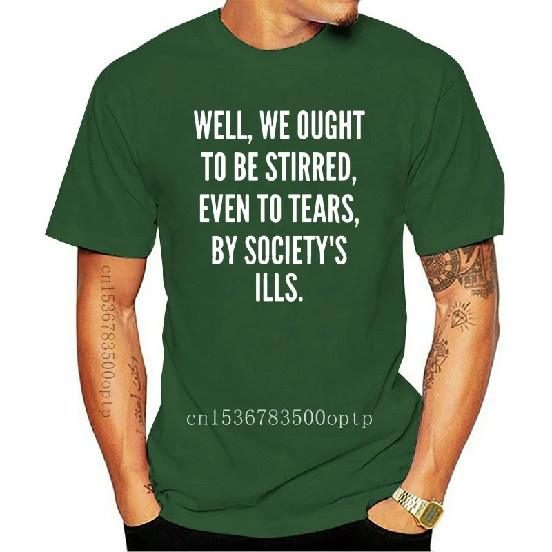 

New Men t-shirt Well we ought to be stirred even to tears tshirt Women t shirt