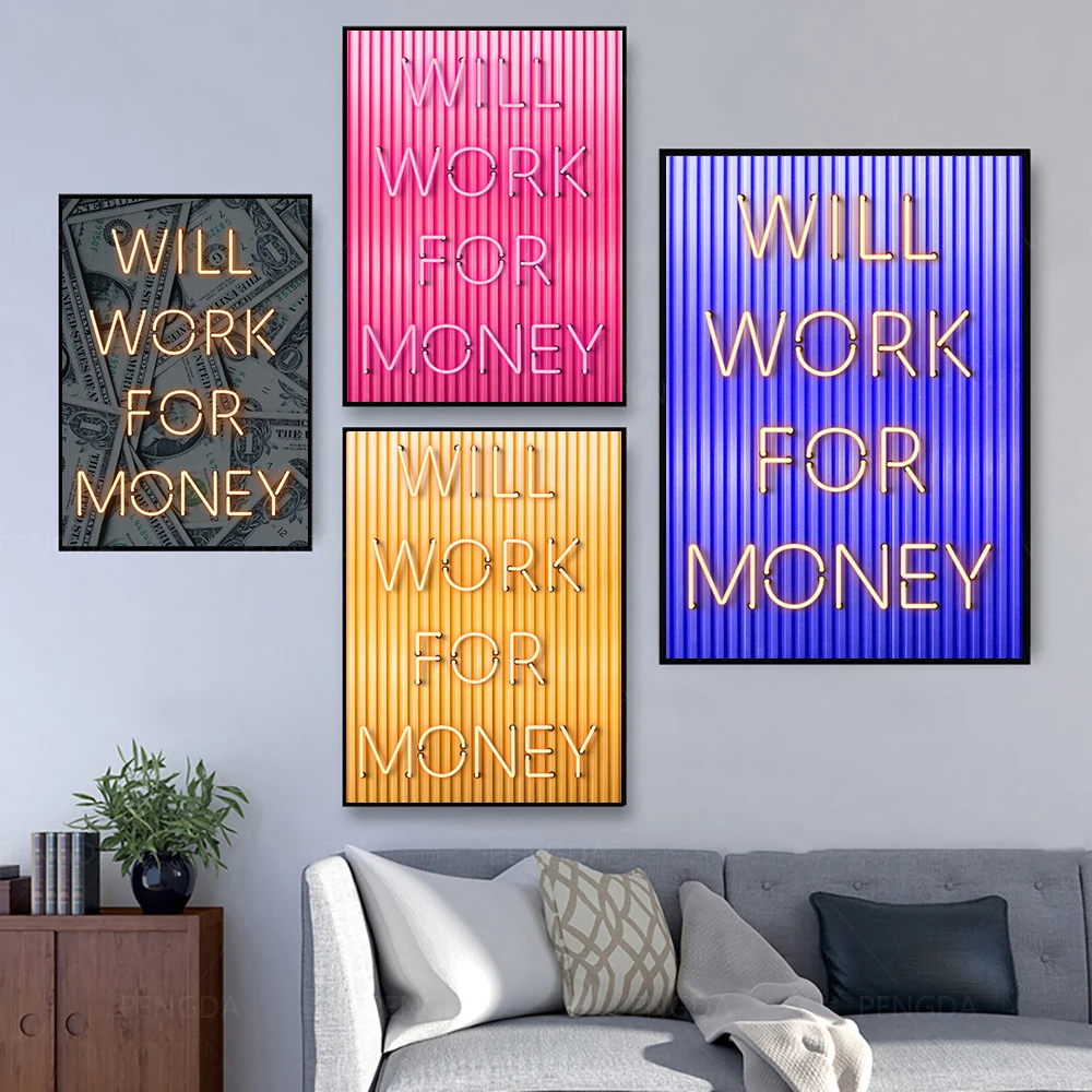 

Motivational Canvas Painting will work for money Neon Wall Art Mural Living Room Poster and Prints Home Decor Pictures Cuadros