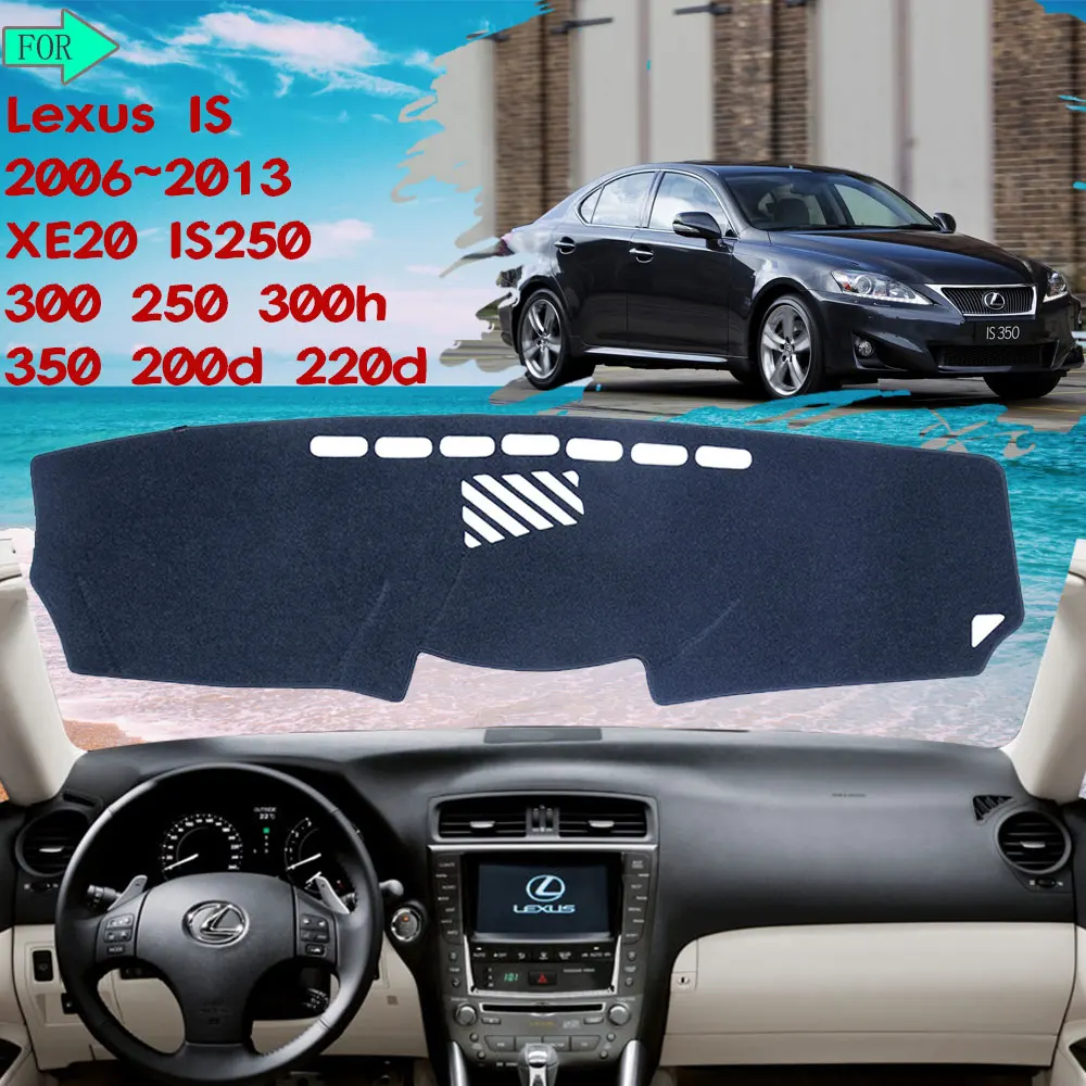 

Dashboard Cover Protective Avoid Light Carpet Mat for Lexus IS 2006~2013 XE20 IS250 300 250 300h 350 200d 220d Car Accessories