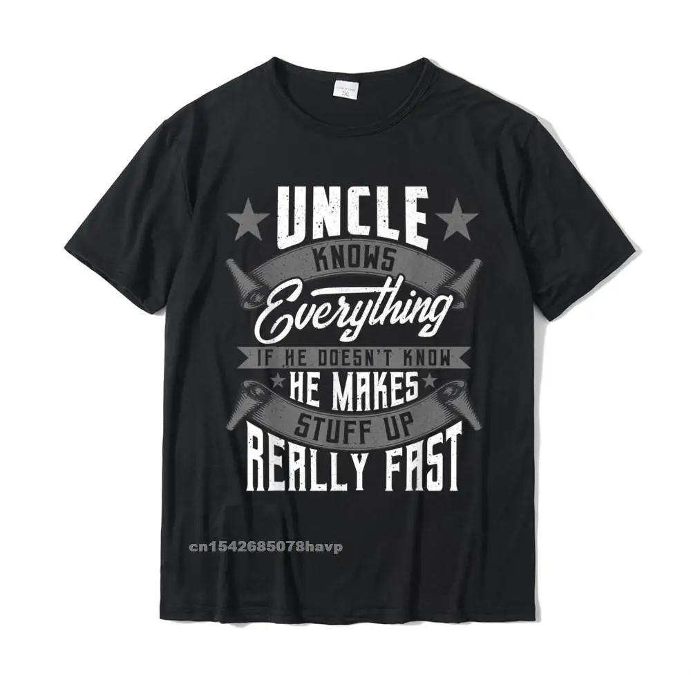 

Mens Uncle Knows Everything Funny Uncle Fathers Day Gifts T-Shirt Top T-Shirts Brand New Design Cotton Men's Tees 3D Printed