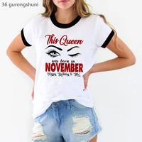 this queen was born in november graphic print t shirt women clothes 2022 happy birthday to me tshirt femme harajuku shirt tops