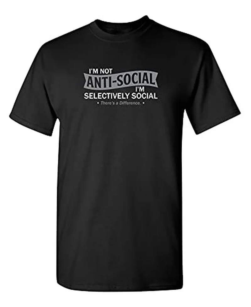 

T-shirt I'm Not Anti-Social I'm Selectively Cool Sarcastic Novelty Graphic Funny T Shirt Tee Shirt Unisex Harajuku Shirt Male