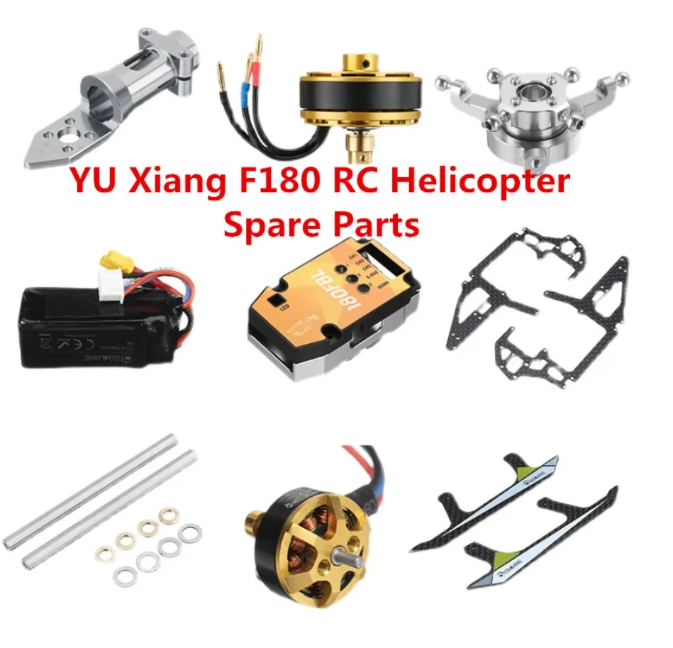 

YU Xiang F180 E180 RC Helicopter spare parts propeller motor ESC Landing Motherboard charger Tail blade Hood shaft servo etc