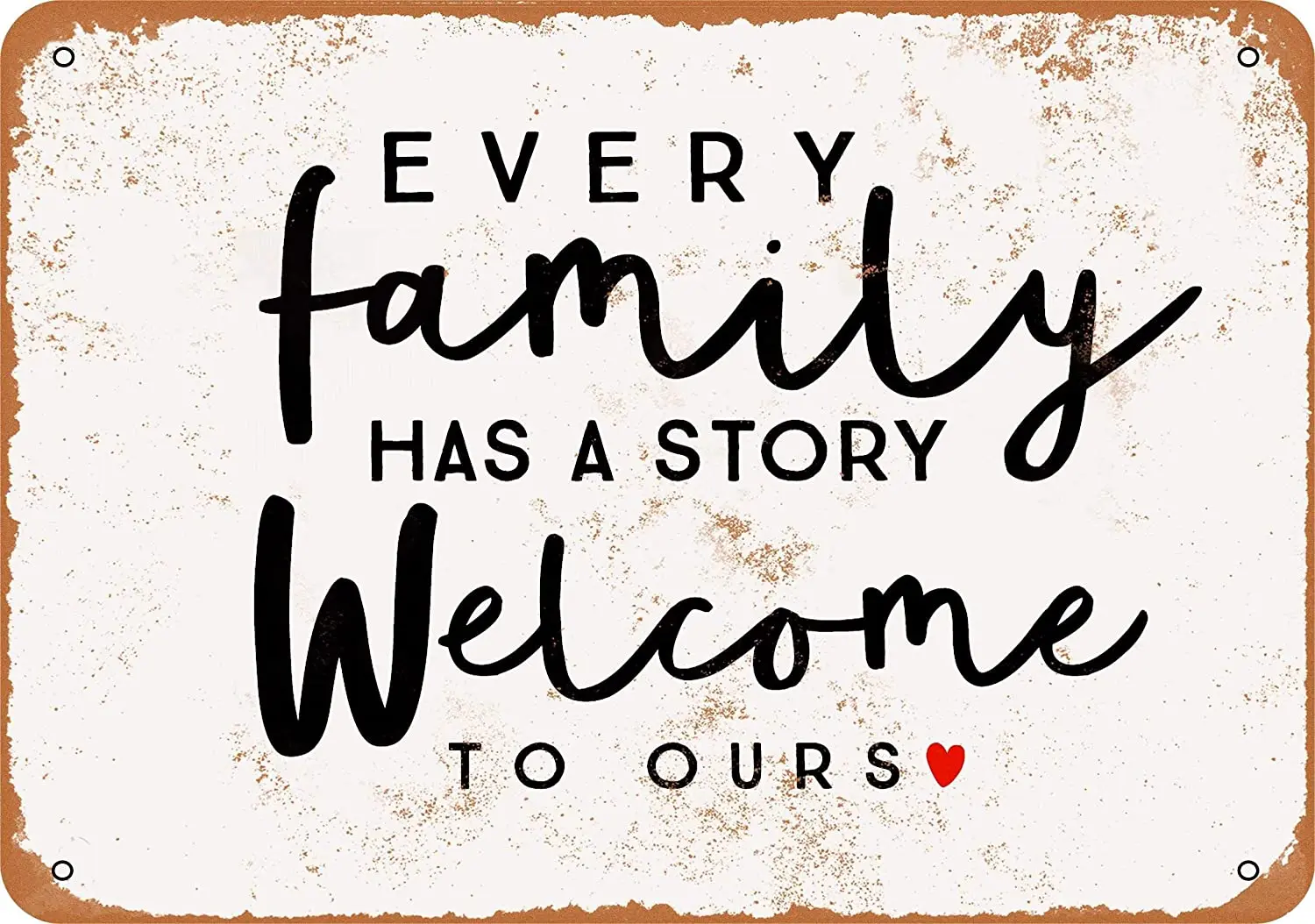 

8*12 Metal Sign Every Family Has A Story Welcome to Ours Vintage Look