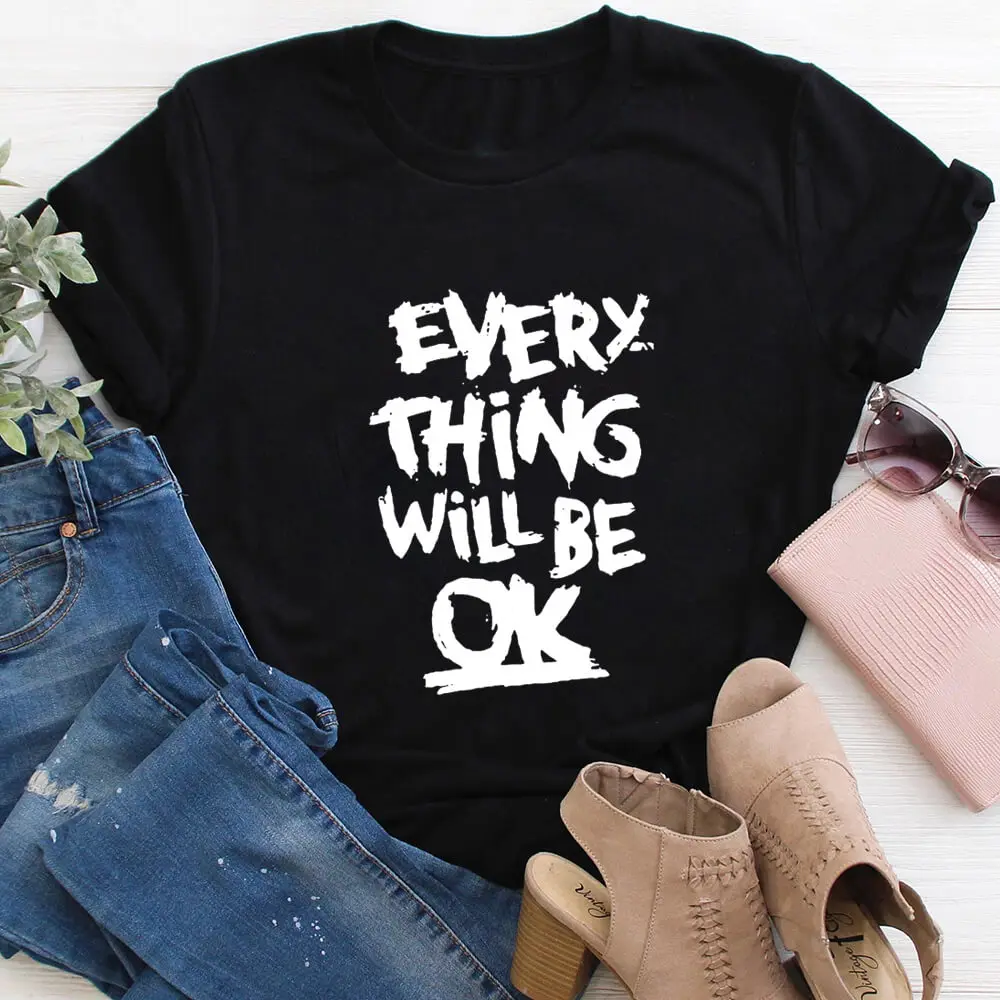 

Everything Will Be Ok 100%Cotton Women's Tshirt Slogan Shirts Unisex Summer Casual O-Neck Short Sleeve Tops Motivational T Shirt