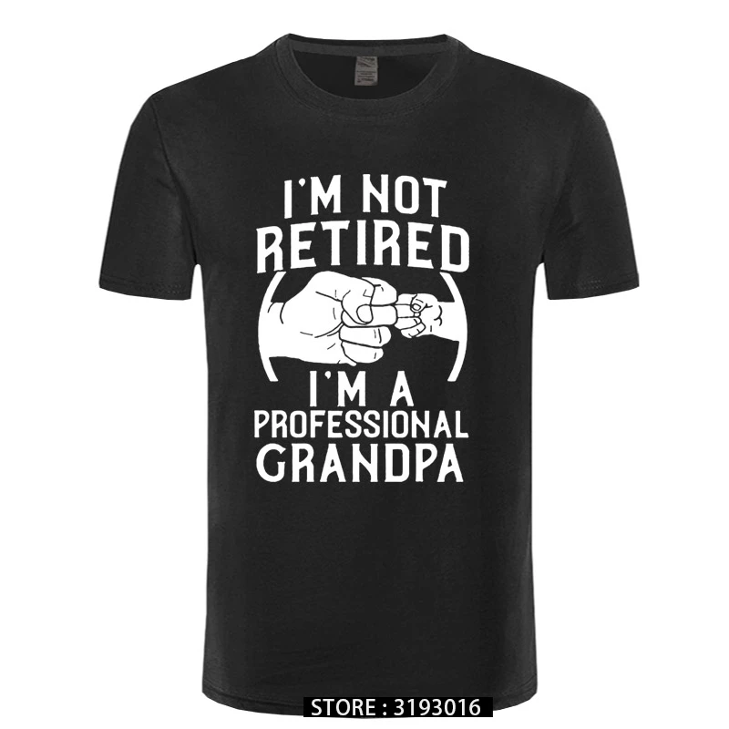 

I'm Not Retired I'm A Professional Grandpa Idea Grandfather Gift New T-Shirt Short Sleeve Cotton T Shirts Camisetas
