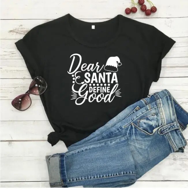 Dear Santa Define хорошие Графические футболки Женская мода уличная Праздничная