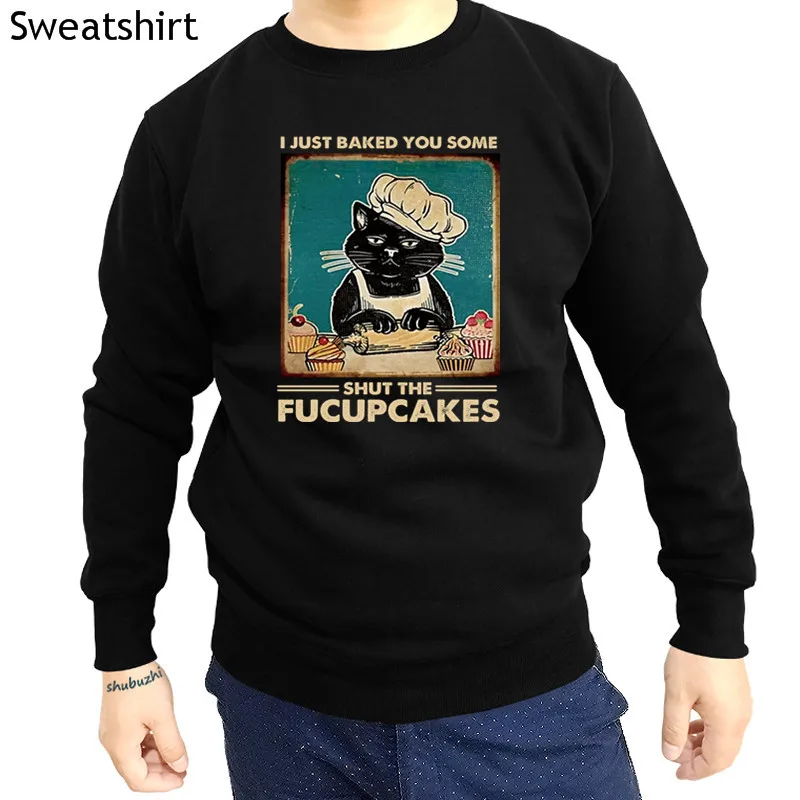 

Black Cat I Just Baked You Some Shut The Fucupcakes sweatshirt male brand hoody men spring cotton hoodies euro size